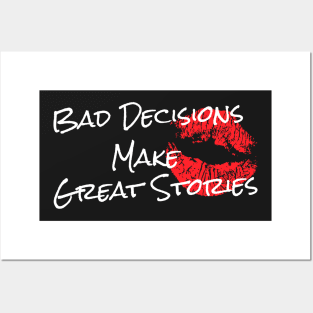 Bad Decisions Make Great Stories T-Shirt Posters and Art